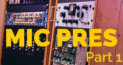 A Guide to Microphone Preamplifiers – Part 1